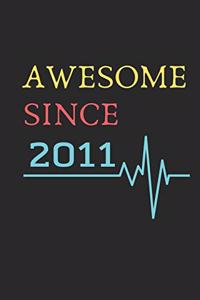 AWESOME Since 2011 Notebook Birthday Gift