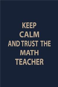 Keep calm and trust the math teacher