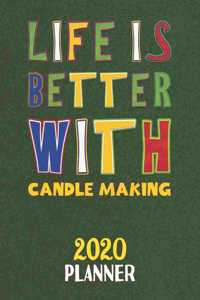 Life Is Better With Candle Making 2020 Planner