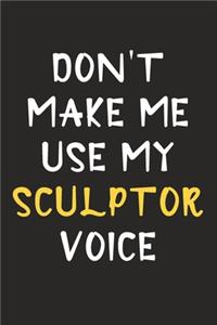 Don't Make Me Use My Sculptor Voice