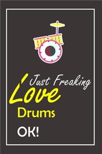 I Just Freaking Love Drums, OK !