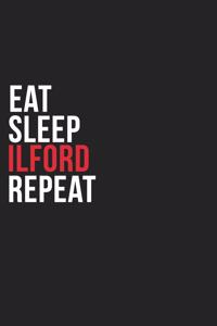 Eat Sleep Ilford Repeat