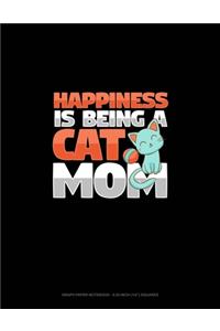 Happiness Is Being A Cat Mom