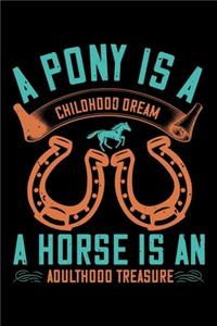 A Pony Is A Childhood Dream A Horse Is An Adulthood Treasure