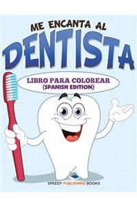 Me Encanta Al Dentista Libro Para Colorear (Spanish Edition)
