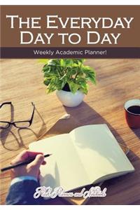 The Everyday Day to Day Weekly Academic Planner!