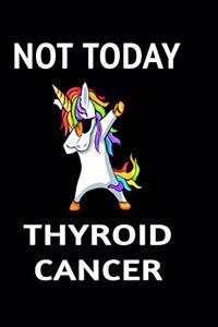 Not Today Thyroid Cancer