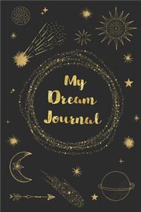 My Dream Journal: Dream Journal - A Sleep Log Specially Designed to Write Down Your Dreams and Their Interpretation