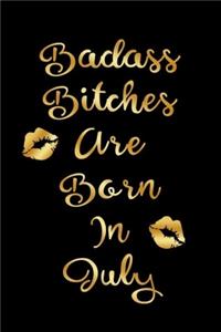 Badass Bitches are Born In July