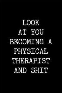 Look at You Becoming a Physical Therapist and Shit