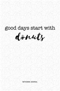 Good Days Start With Donuts