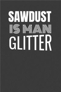 Sawdust Is Man Glitter