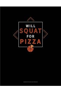 Will Squat For Pizza