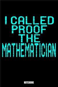 I Called Proof The Mathematician Notebook