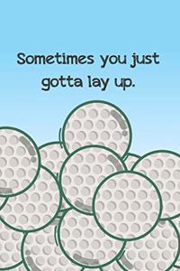 Sometimes You Just Gotta Lay Up