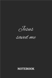 Jesus Saved Me Notebook