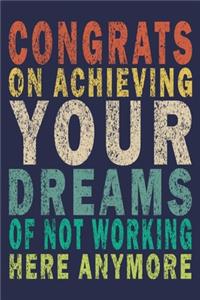 Congrats On Achieving Your Dreams Of Not Working Here Anymore