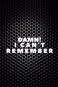 Damn! I Can't Remember