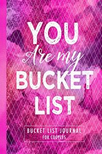 You Are My Bucket List