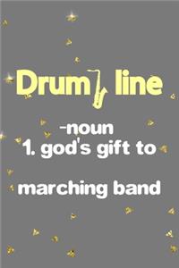 Drum Line Noun 1. God's Gift To Marching Band