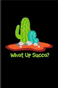 What Up Succa?: Funny Cactus Pun Undated Planner - Weekly & Monthly No Year Pocket Calendar - Medium 6x9 Softcover - For Floriculture & Horticulture Fans