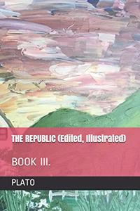 THE REPUBLIC (Edited, Illustrated)