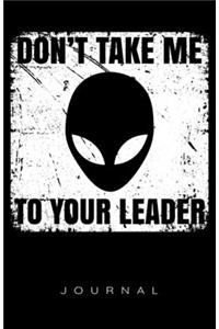 Don't Take Me To Your Leader Journal