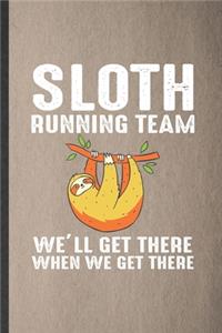 Sloth Running Team We'll Get There When We Get There