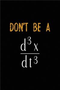 Don't Be A