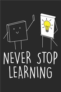 Never Stop Learning