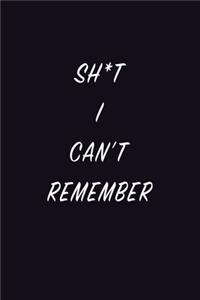 Sh*t I Can't Remember