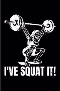 I've Squat It