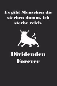 Es gibt Menschen die sterben dumm Dividenden forever: A5 Notizbuch liniert 120 Seiten für Aktien und Dividenden Fans I Geschenkidee für Kapitalanleger.