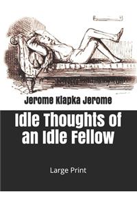 Idle Thoughts of an Idle Fellow