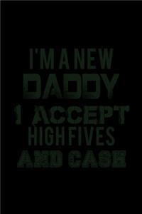 I'm a New dad I Accept High-Fives and Cash