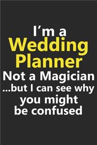 I'm a Wedding Planner Not A Magician But I Can See Why You Might Be Confused