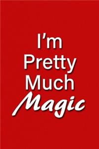 I'm Pretty Much Magic Notebook