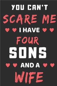 You Can't Scare Me I Have Four Sons And A Wife