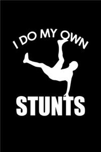 I do my own stunts