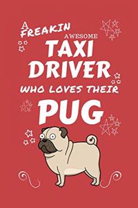 A Freakin Awesome Taxi Driver Who Loves Their Pug