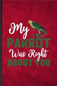 My Parrot Was Right About You