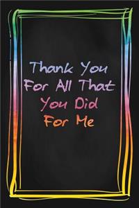 Thank You For All That You Did For Me