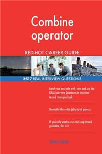 Combine operator RED-HOT Career Guide; 2517 REAL Interview Questions