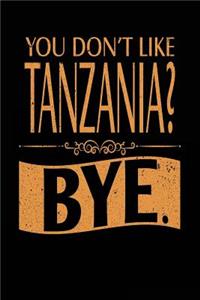You Don't Like Tanzania? Bye.