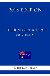 Public Service Act 1999 (Australia) (2018 Edition)