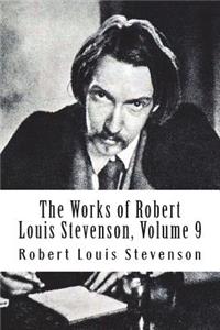 The Works of Robert Louis Stevenson, Volume 9