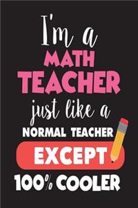 I'm A Math Teacher Just Like A Normal Teacher Except 100% Cooler