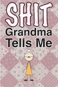 Shit Grandma Tells Me