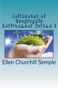 Influences of Geographic Environment Volume 1