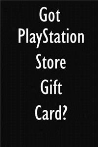 Got PlayStation Store Gift Card?